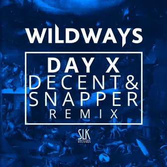 Day X (Decent & Snapper Remix) by Wildways