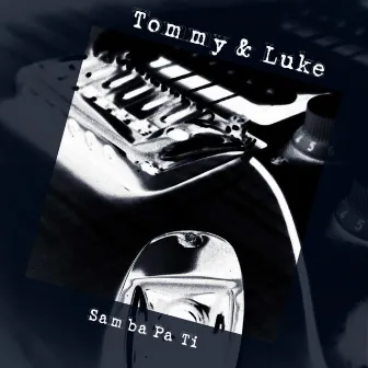 Samba Pa Ti by Tommy & Luke