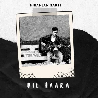 Dil Haara by Niranjan Sarbi