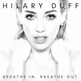 Breathe In. Breathe Out. (Deluxe Version) by Hilary Duff