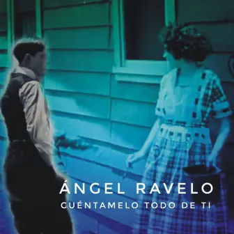 Cuéntamelo todo de ti by Ángel Ravelo