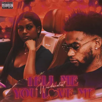 Tell Me You Love Me by WooDaRealest