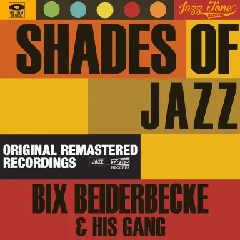 Shades of Jazz (Bix Beiderbecke & His Gang) by Bix Beiderbecke and His Gang