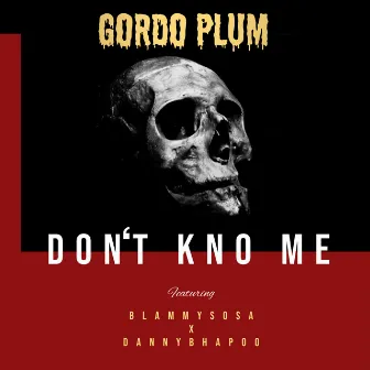 Don’t Kno Me by Gordo Plum