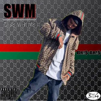 Slide With Me (SMW) by Bris Bris