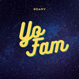 Yo Fam by Roamy