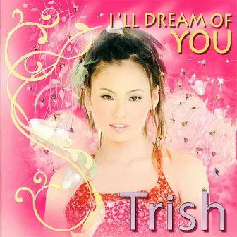 I'll Dream Of You by Trish