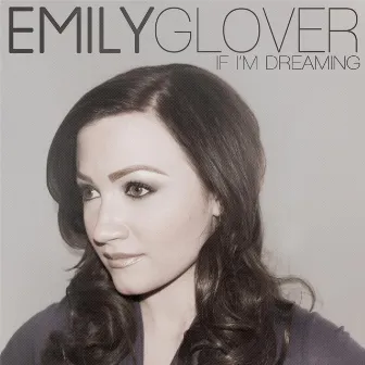 If I'm Dreaming by Emily Glover