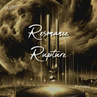 Resonance Rupture by &NUFF