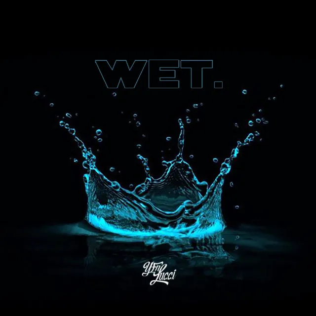 Wet (She Got That…)