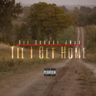 Til I Get Home by Ole School J-Mac