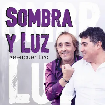 Reencuentro by Sombra y Luz