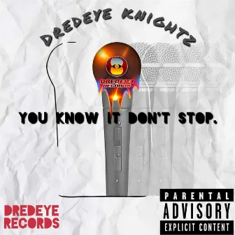 YOU KNOW IT DONT STOP by Dred Eye Knights