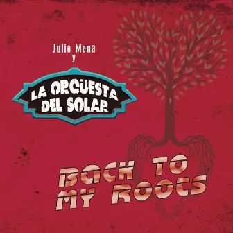 Back To My Roots by Julio Mena y la Orquesta del Solar