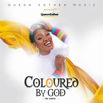 Coloured by God by Queen Esther