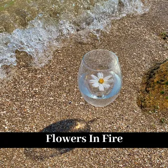 Flowers In Fire by Brian Harris