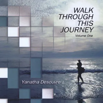 Walk Through This Journey, Vol. 1 by Yanatha Desouvre