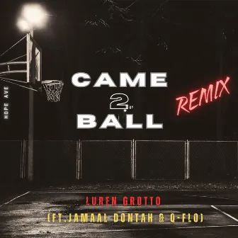 Came 2 Ball (Remix) by Luren Grotto