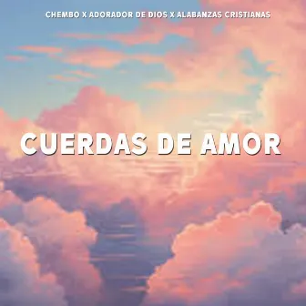 Cuerdas De Amor by ADORADOR DE DIOS