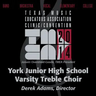 2014 Texas Music Educators Association (TMEA): York Junior High School Varsity Treble Choir [Live] by Derek Adams