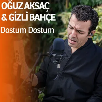 Dostum Dostum (Akustik) by Gizli Bahçe