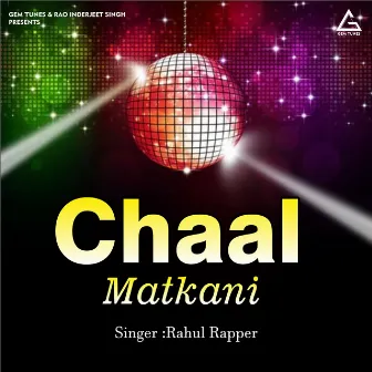 Chaal Matkani by Rahul Rapper