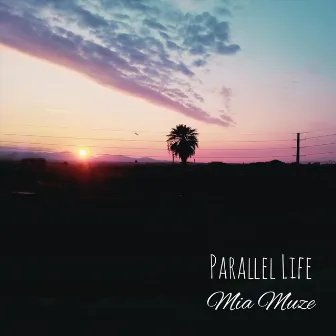 Parallel Life by Mia Muze