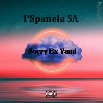 Sorry Ex Yami by I'spanela SA