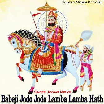 Babeji Jodo Jodo Lamba Lamba Hath by Anwar Mirasi