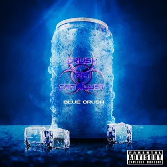 Blue Crush by Crush Da Catalyst