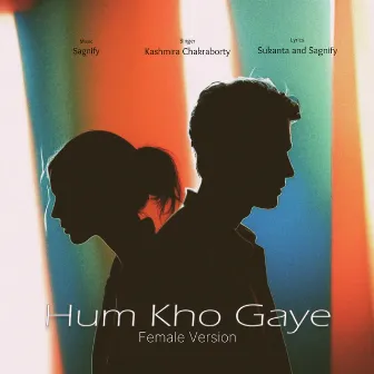 Hum Kho Gaye (Female Version) by Kashmira Chakraborty