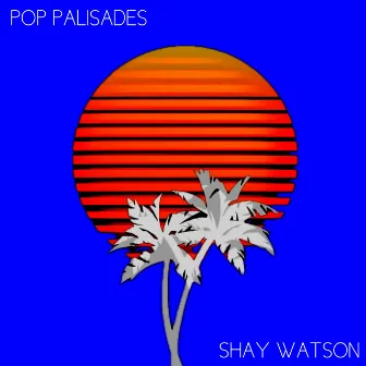 Pop Palisades by Shay Watson