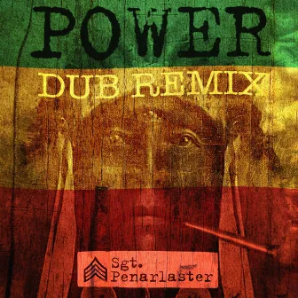 Power (Dub Remix) by Sgt. Penarlaster