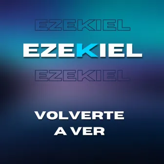 Volverte A Ver by Ezekiel