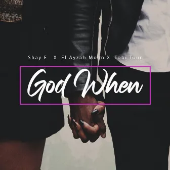 God When by Shay E