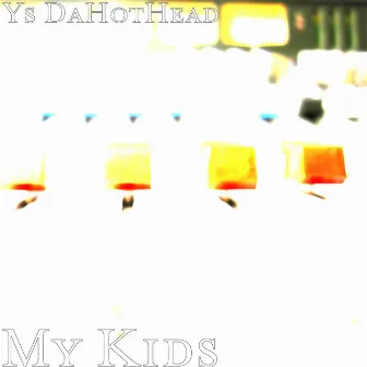 My Kids by Ys DaHothead