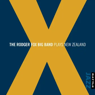 X (The Rodger Fox Big Band Plays New Zealand) by The Rodger Fox Big Band