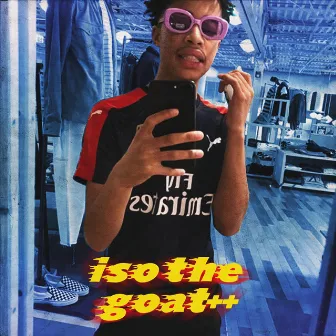 iso the goat ++ by Lil Iso