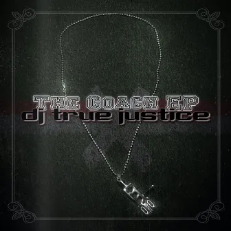 The Coach EP by DJ True Justice