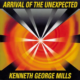 Arrival of the Unexpected (Live) by Kenneth G. Mills