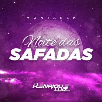 Montagem Noite das Safadas by DJ Henrique Luiz