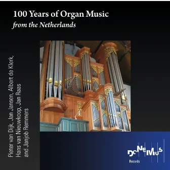 100 Years of Organ Music From the Netherlands by Albert de Klerk