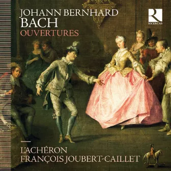 Johann Bernhard Bach: Ouvertures by François Joubert-Caillet