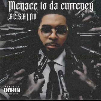 Menace to da currency by Gc.skino