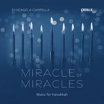 Miracle of Miracles: Music for Hanukkah by Chicago a Cappella