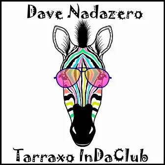 Tarraxo InDaClub by Dave Nadazero