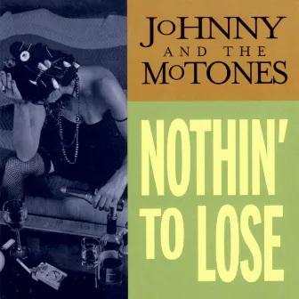 Nothin' To Lose by Johnny & The MoTones