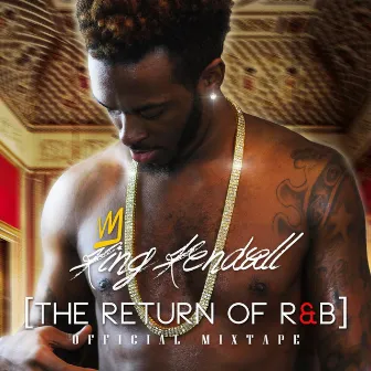 The Return of R&B by King Kendall