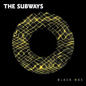 Black Wax by The Subways