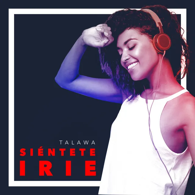 Siéntete Irie